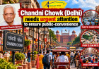 Chandni Chowk (Delhi) needs urgent attention to ensure public-convenience
